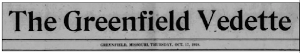 The Greenfield Vedette page 1 flag, ca. 1918. The Vedette merged with the Dade County Advocate in 1951 to form The Greenfield Vedette and Dade County Advocate, known for a time as "The Vedette-Advocate," for short.